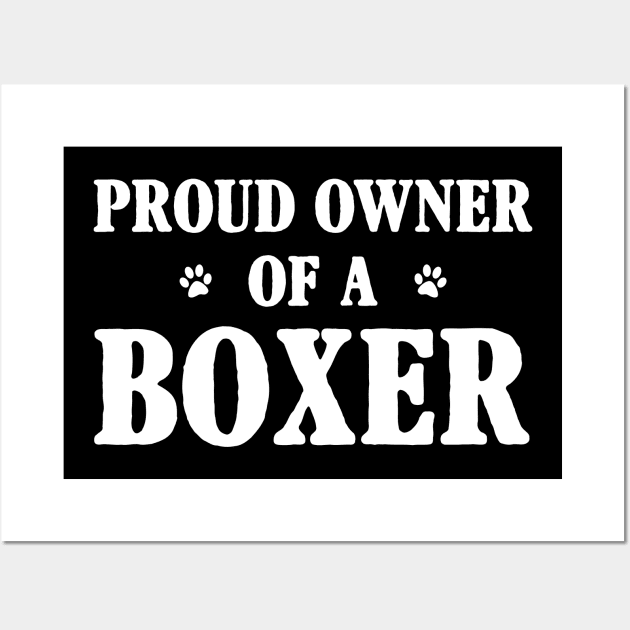 Proud Owner Of A Boxer Wall Art by Terryeare